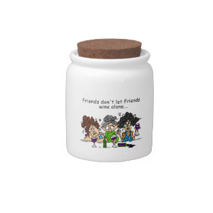 Friends Don't Let Friends Wine Alone Candy Jar