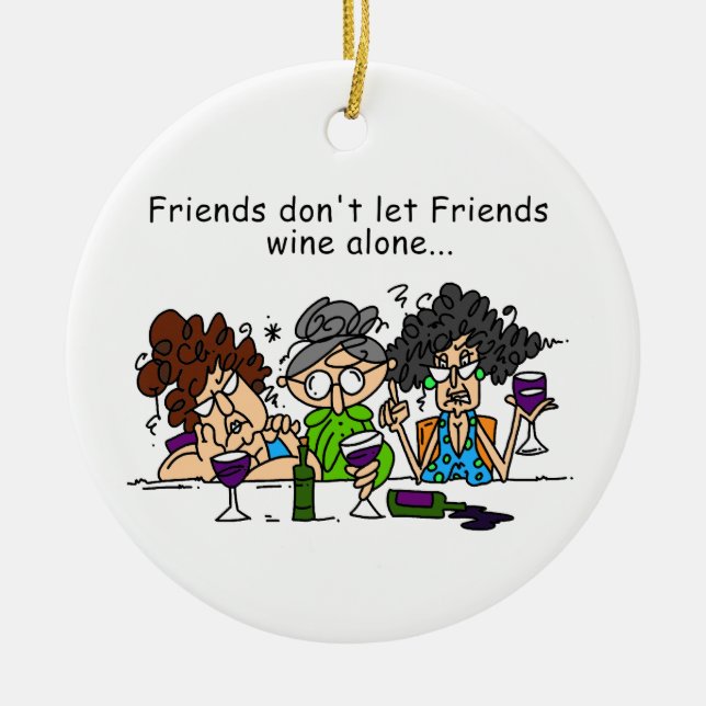 Friends Don't Let Friends Wine Alone Ceramic Ornament (Front)