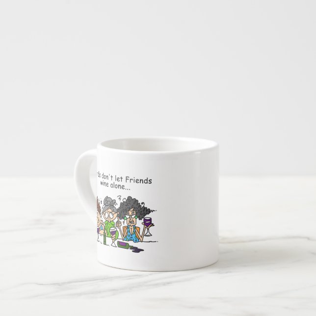 Friends Don't Let Friends Wine Alone Espresso Cup (Front Left)