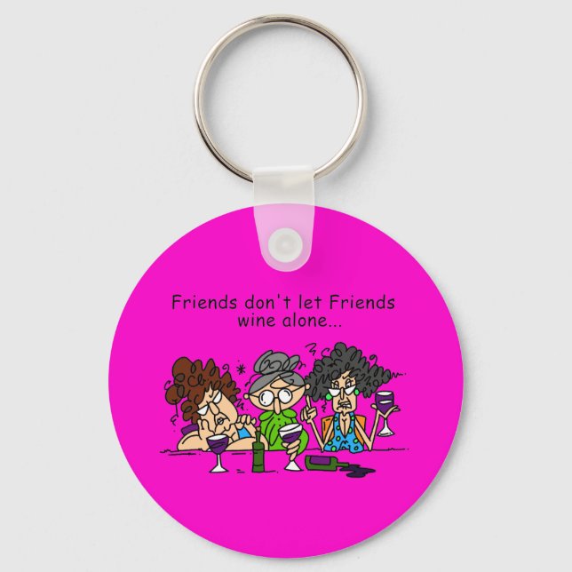 Friends don't let friends wine alone keychain (Front)