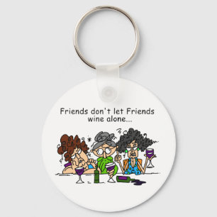 Friends Don't Let Friends Wine Alone Keychain