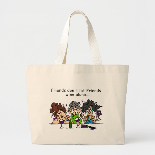 Friends don't let friends wine alone large tote bag (Front)