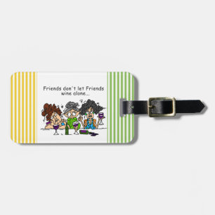Friends Don't Let Friends Wine Alone Luggage Tag