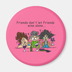 Friends don't let friends wine alone magnet