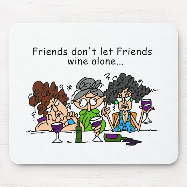 Friends Don't Let Friends Wine Alone Mouse Pad (Front)