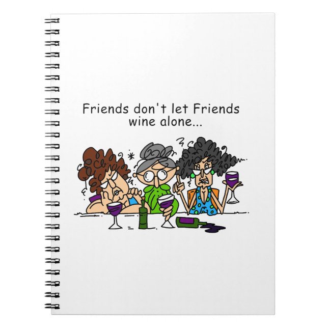 Friends don't let friends wine alone notebook (Front)