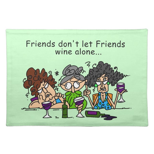 Friends Don't Let Friends Wine Alone Placemat (Front)