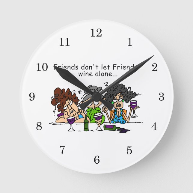 Friends Don't Let Friends Wine Alone Round Clock (Front)
