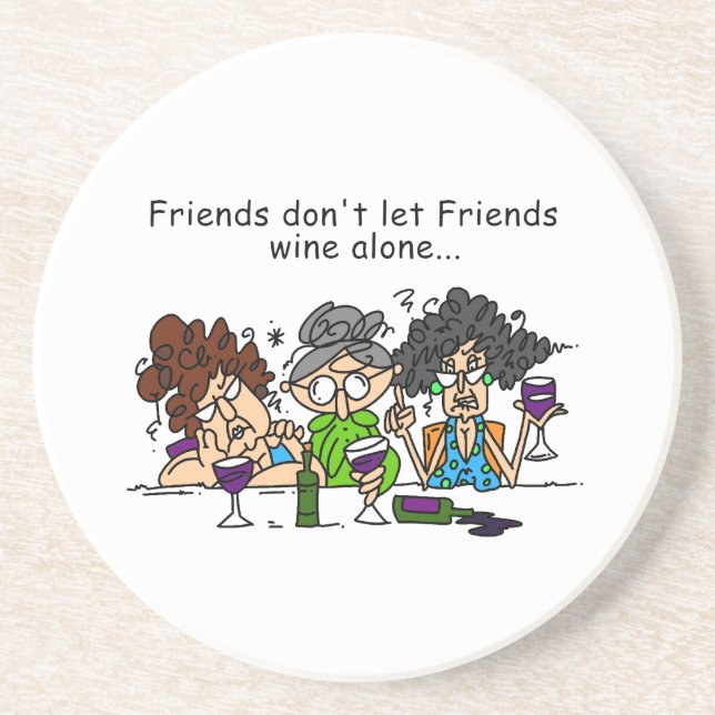 Friends Don't Let Friends Wine Alone Sandstone Coaster (Front)