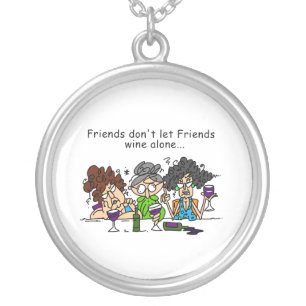 Friends don't let friends wine alone silver plated necklace