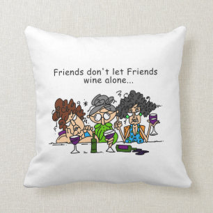 Friends don't let friends wine alone throw pillow