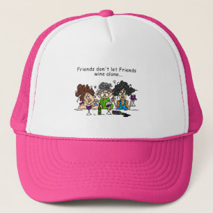 Friends don't let friends wine alone trucker hat