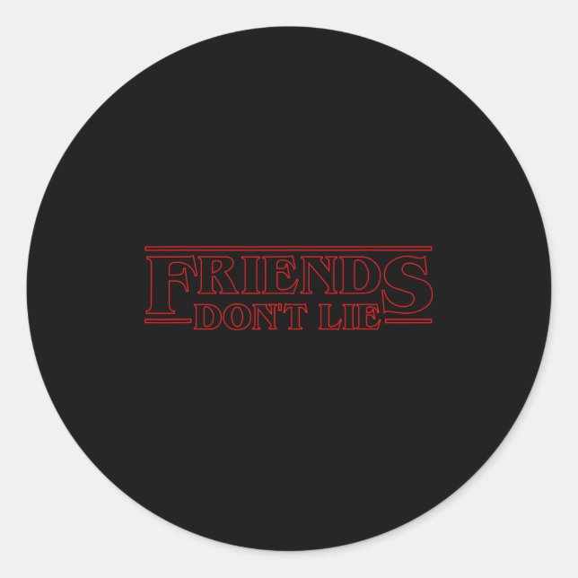 Friends Don't Lie  Classic Round Sticker (Front)