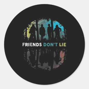 Friends Don't Lie Gift Fandom For Kids Mens Women  Classic Round Sticker
