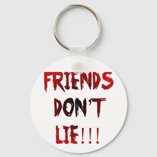 Friends Don't Lie! Keychain (Front)
