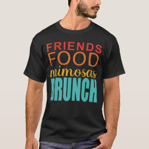 Friends Food Mimosas Brunch vintage T-Shirt