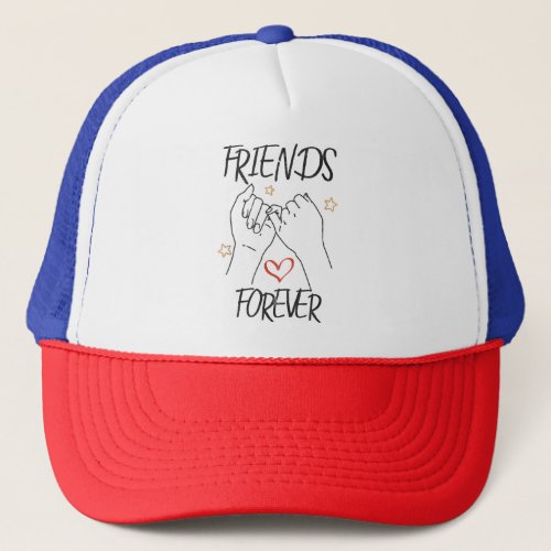 Friends forever best friend love friendship trust  trucker hat