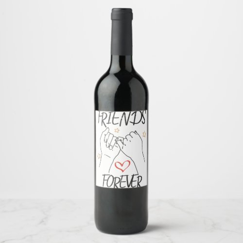 Friends forever best friend love friendship trust  wine label