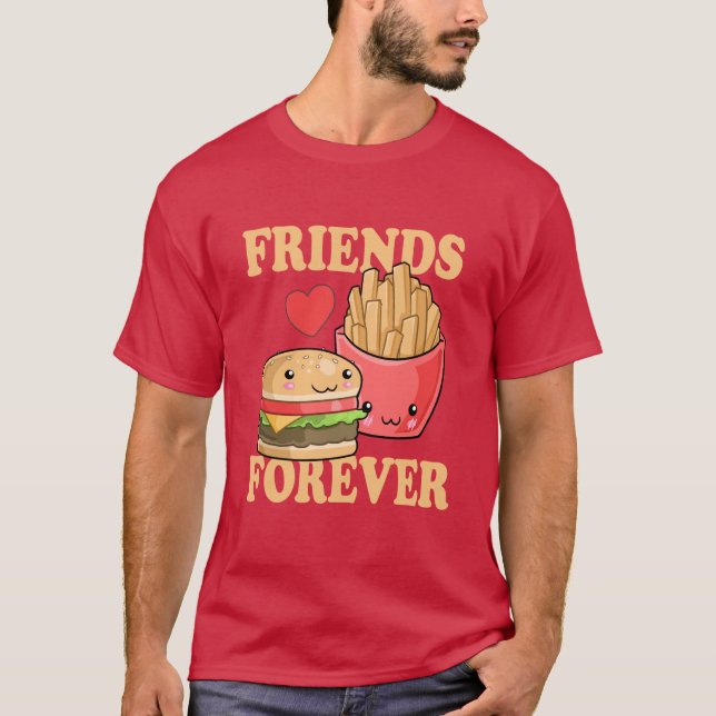 Friends Forever Burger and Fries Humor T-Shirt (Front)