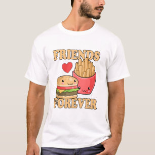 Friends Forever Burger and Fries Humor T-Shirt