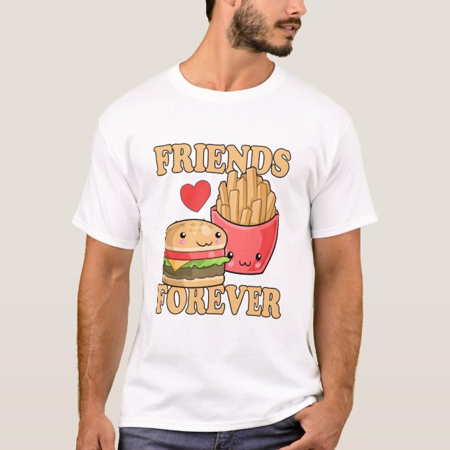 Friends Forever Burger and Fries Humor T-Shirt (Front)