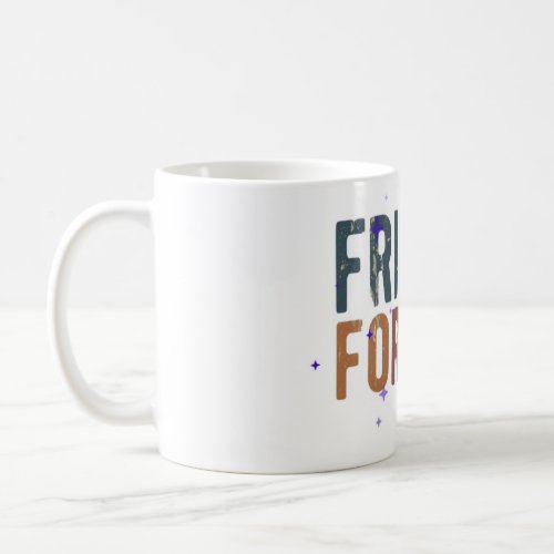 Friends forever  coffee mug