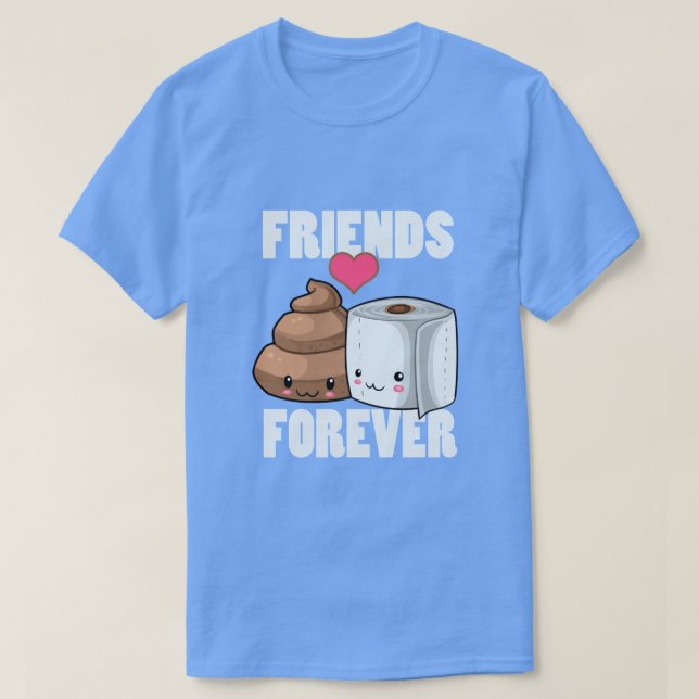 Friends Forever Poop and Toilet Paper Humor T-Shirt (Design Front)