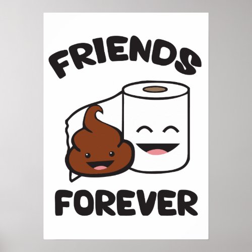 Friends Forever _ Poop and Toilet Paper Roll Poster