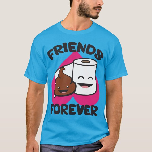 Friends Forever - Poop and Toilet Paper Roll T-Shirt (Front)