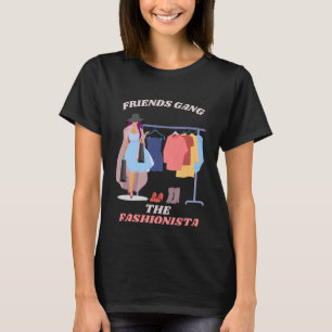 Friends Gang The Fashionista Fashion Lover Gift T-Shirt