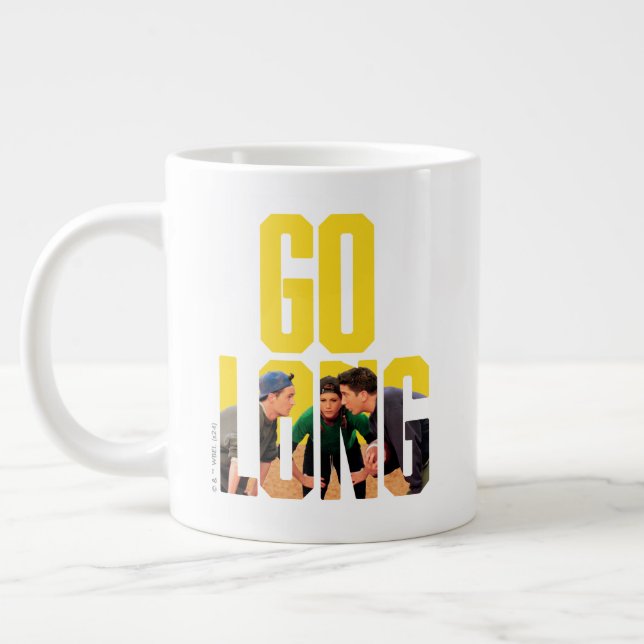 FRIENDS™ | Go Long Quote Giant Coffee Mug (Left)