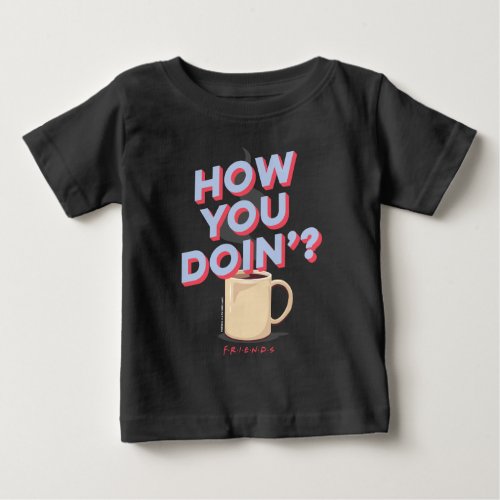 FRIENDS  How You Doin _ Coffee Mug Baby T_Shirt