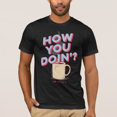 FRIENDS  How You Doin _ Coffee Mug T_Shirt