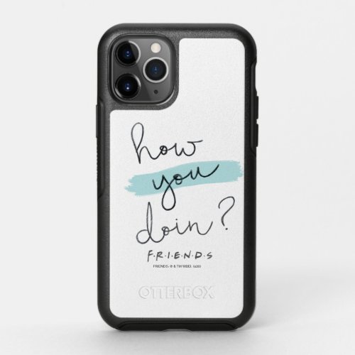 FRIENDS  How You Doin OtterBox Symmetry iPhone 11 Pro Case