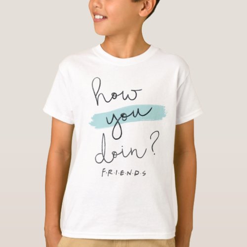 FRIENDS  How You Doin T_Shirt