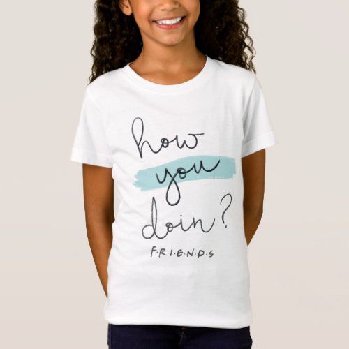 FRIENDS  How You Doin T_Shirt