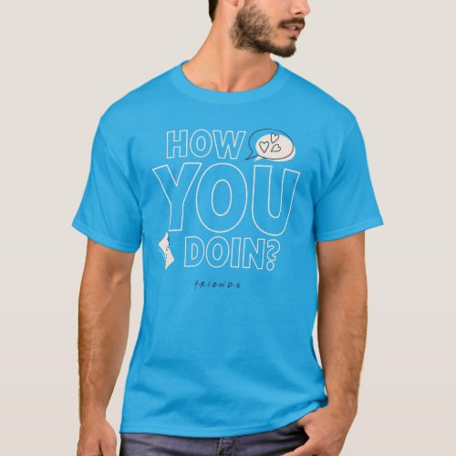 FRIENDS  How You Doin T_Shirt