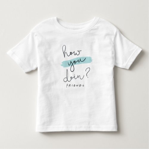 FRIENDS  How You Doin Toddler T_shirt