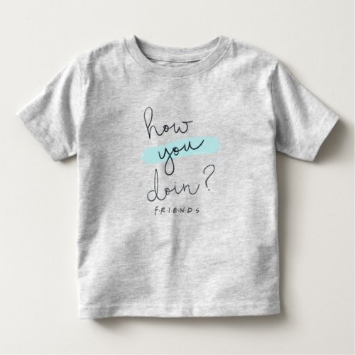 FRIENDS  How You Doin Toddler T_shirt