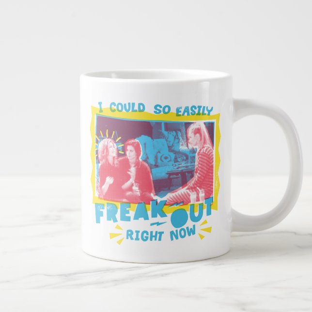FRIENDS™ | I Could So Easily Freak Out Right Now Giant Coffee Mug (Right)