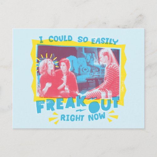 FRIENDS  I Could So Easily Freak Out Right Now P Postcard