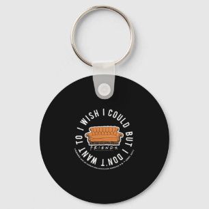 Friends I Wish I Could But I Don't Want To Cket Lo Keychain