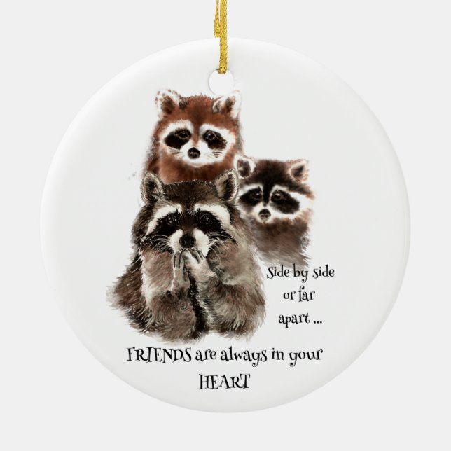 Friends in your Heart Quote Raccoon Animal Humor Ceramic Ornament (Back)