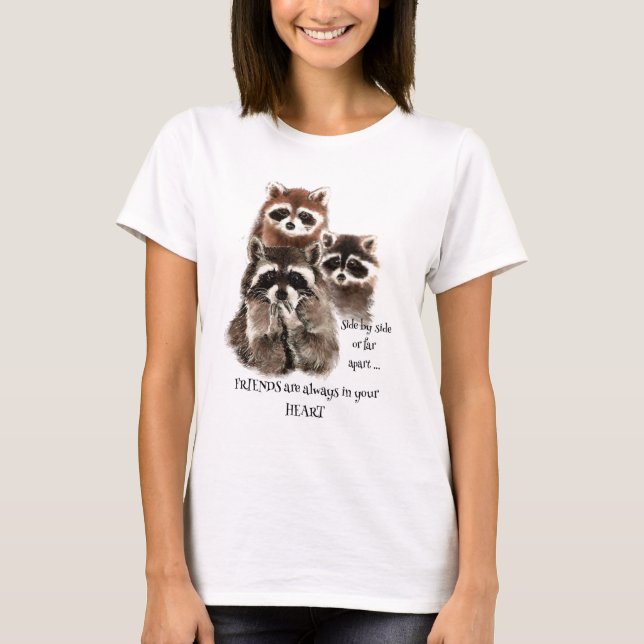 Friends in your Heart Quote Raccoon Animal Humor T-Shirt (Front)