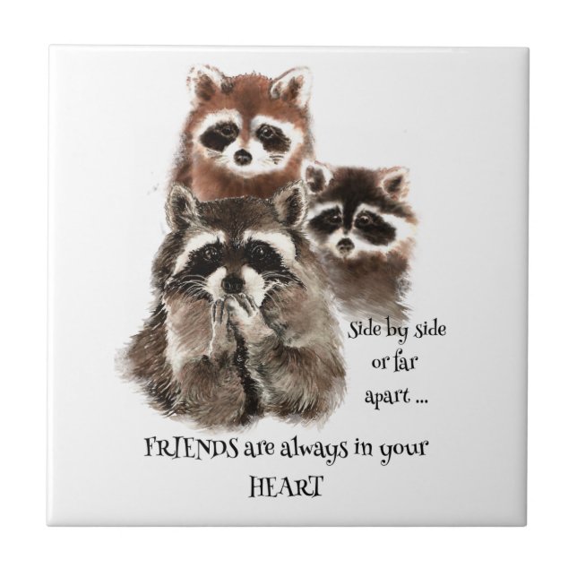 Friends in your Heart Quote Raccoon Animal Humor Tile (Front)
