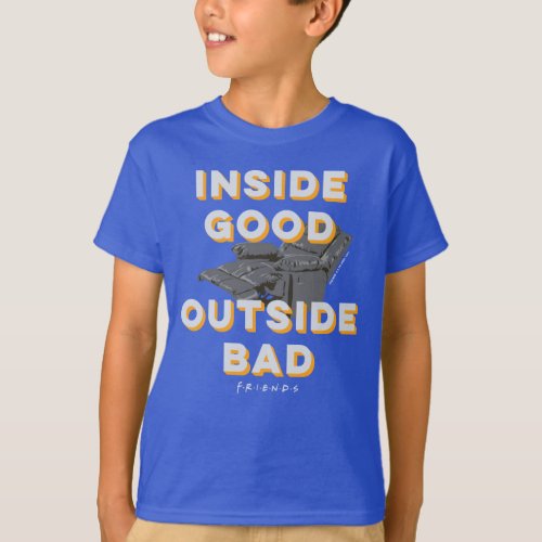 FRIENDS Inside Good Outside Bad T_Shirt