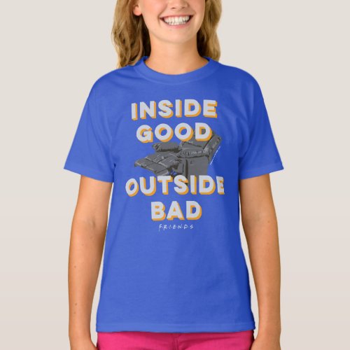 FRIENDS Inside Good Outside Bad T_Shirt