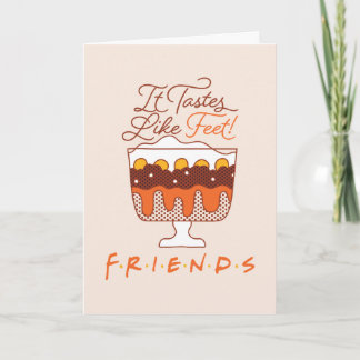 FRIENDS™ | It Tastes Like Feet! Card
