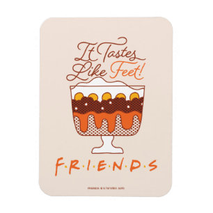 FRIENDS™ It Tastes Like Feet! Magnet