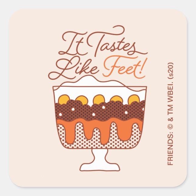 FRIENDS™ | It Tastes Like Feet! Square Sticker (Front)